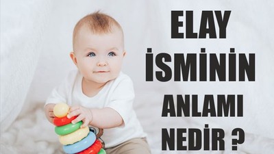 Elay İsminin Anlamı Nedir ?