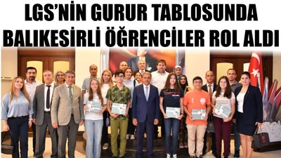 LGS’nin Gurur Tablosunda Balıkesirli Öğrenciler Rol Aldı