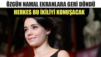 Özgün Namal Ekranlara Geri Döndü