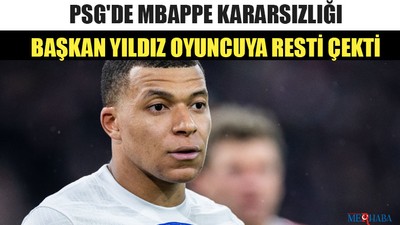 PSG'de Mbappe Kararsızlığı