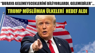 Trump Müslüman Ülkeleri Hedef Aldı