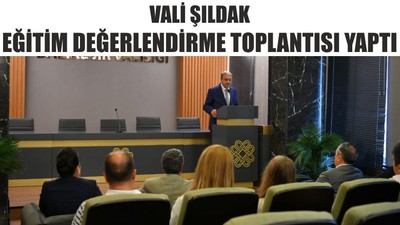 Vali Şıldak Eğitim Değerlendirme Toplantısı Yaptı
