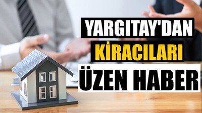 Yargıtay'dan Kiracıları Üzen Haber