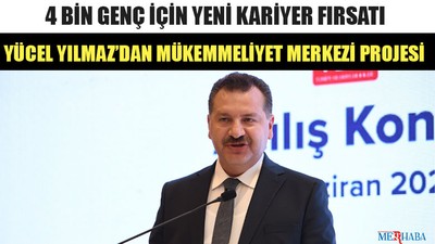 Yücel Yılmaz’dan Mükemmeliyet Merkezi Projesi