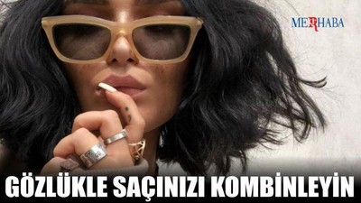 Güneş Gözlüğü Saç Kombinleri