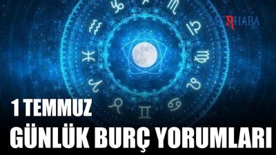 Günlük Burç Yorumları: 1 Temmuz