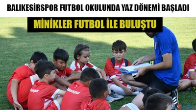 Balıkesirspor Futbol Okulunda Yaz Dönemi Başladı