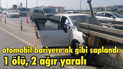 otomobil bariyere ok gibi saplandı: 1 ölü, 2 ağır yaralı