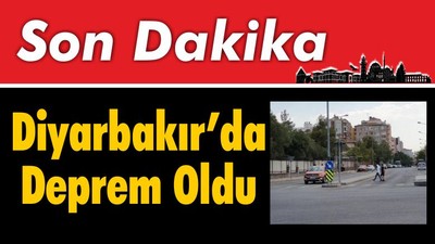 Diyarbakır'da Deprem Oldu