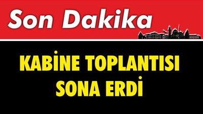 Kabine Toplantısı Sona Erdi