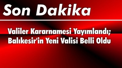 Balıkesir'in Yeni Valisi Belli Oldu