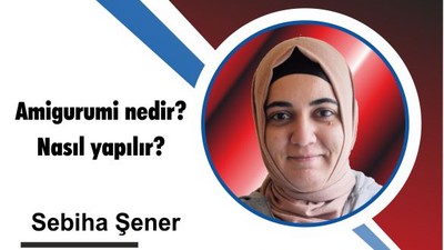 Amigurumi nedir? Nasıl yapılır?