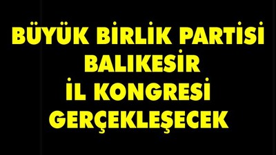 Büyük Birlik Partisi Balıkesir İl Kongresi