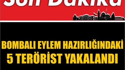 Bombalı Eylem Hazırlığındaki 5 Terörist Yakalandı