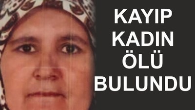 Kayıp Kadın Ölü Bulundu