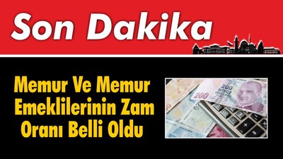 Son Dakika: Memur Ve Memur Emeklilerinin Zam Oranı Belli Oldu