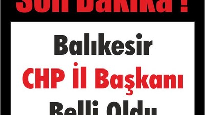 Son Dakika ! CHP İl Başkanı Belli Oldu !