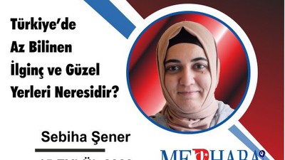 Türkiye’de Az Bilinen İlginç ve Güzel Yerleri Neresidir?