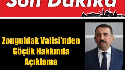Zonguldak Valisi'nden Göçük Hakkında Açıklama
