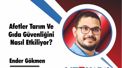 Afetler Tarım Ve Gıda Güvenliğini Nasıl Etkiliyor?