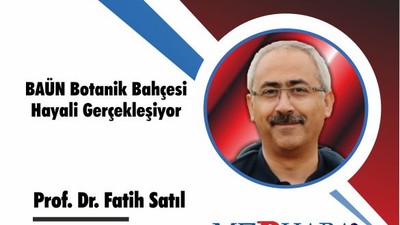 BAÜN Botanik Bahçesi Hayali Gerçekleşiyor