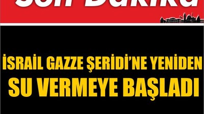 İsrail Gazze Şeridi’ne Yeniden Su Vermeye Başladı
