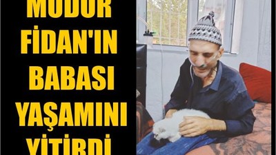 Müdür Fidan'ın Babası Yaşamını Yitirdi