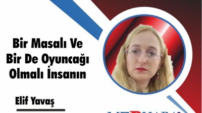 Bir Masalı Ve Bir De Oyuncağı Olmalı İnsanın