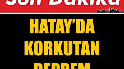 Hatay'da Korkutan Deprem
