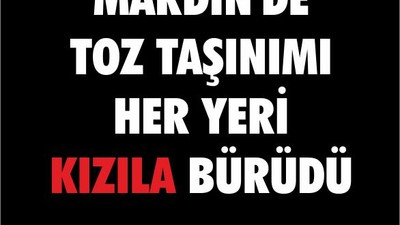 Mardin'de toz taşınımı her yeri kızıla bürüdü