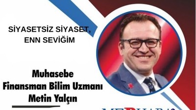 SİYASETSİZ SİYASET ,ENNN SEVDİĞİM