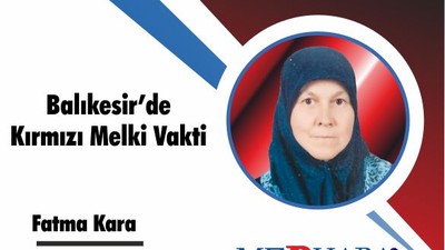 Balıkesir’de Kırmızı Melki Vakti