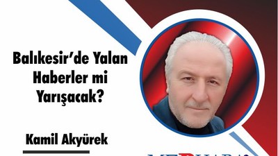 Balıkesir’de Yalan Haberler mi Yarışacak?