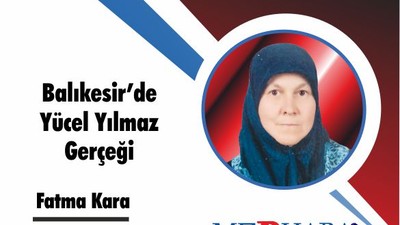 Balıkesir’de Yücel Yılmaz Gerçeği