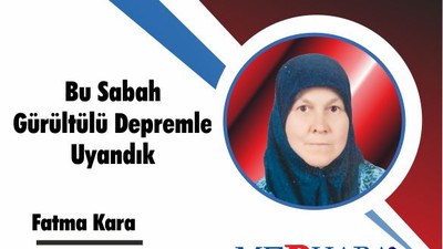 Bu Sabah Gürültülü Depremle Uyandık