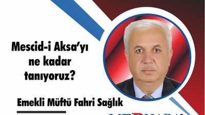 Mescid-i Aksa’yı ne kadar tanıyoruz?