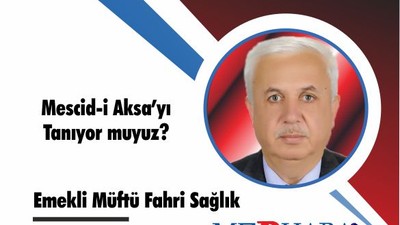 Mescid-i Aksa’yı tanıyor muyuz?