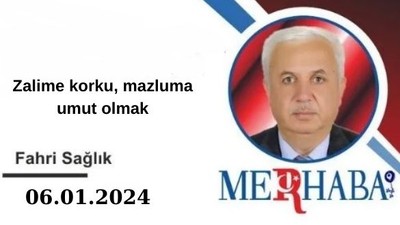 Zalime korku, mazluma umut olmak