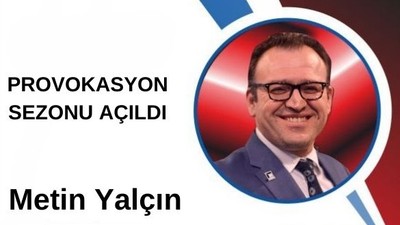 PROVOKASYON SEZONU AÇILDI
