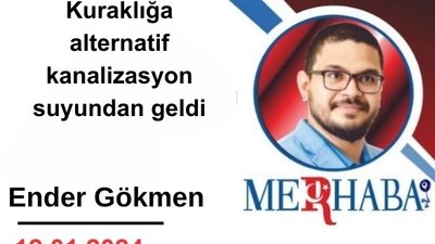 Kuraklığa alternatif kanalizasyon suyundan geldi