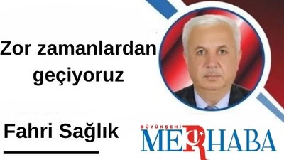 Zor Zamanlardan Geçiyoruz
