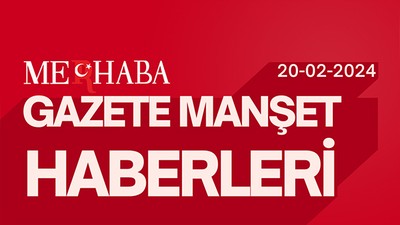 20-02-2024 Merhaba Gazetesi Manşet Haberleri