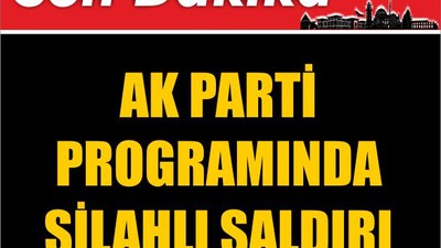 AK Parti Programında Silahlı Saldırı