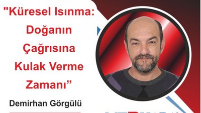 "Küresel Isınma: Doğanın Çağrısına Kulak Verme Zamanı"
