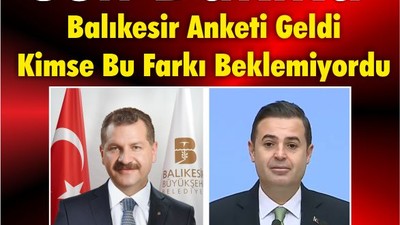 Balıkesir Anketi Geldi Kimse Bu Farkı Beklemiyordu