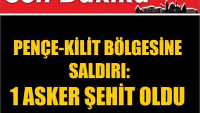 Pençe-Kilit Bölgesine Saldırı: 1 Asker Şehit Oldu