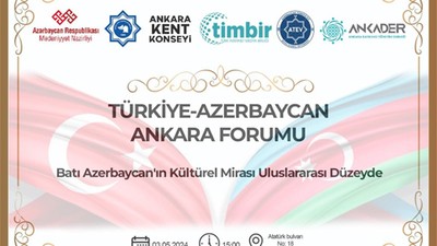 Ankara'da Türkiye Azerbaycan Forumu Düzenleniyor