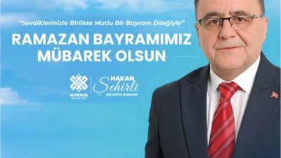 Altıeylül Belediye Başkanı Hakan Şehirli'den Ramazan Bayramı Mesajı