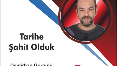 Tarihe Şahit Olduk