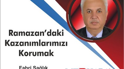 Ramazan’daki kazanımlarımızı korumak